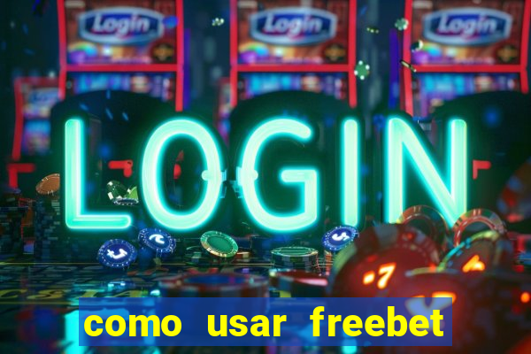 como usar freebet vai de bet